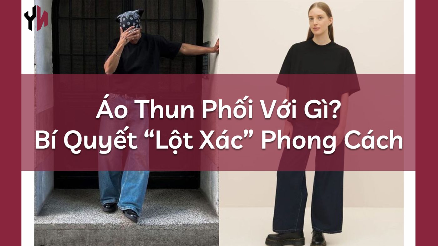 Áo Thun Phối Với Gì? Bí Quyết “Lột Xác” Phong Cách- chính
