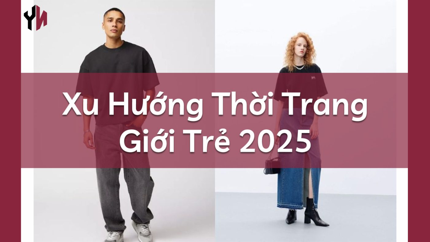 Xu Hướng Thời Trang Giới Trẻ 2025_chính