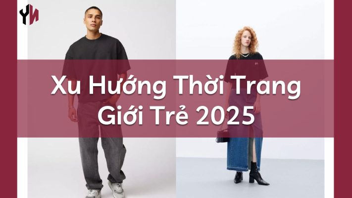 Xu Hướng Thời Trang Giới Trẻ 2025_chính
