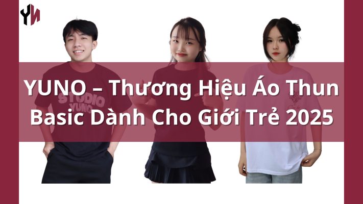 YUNO – Thương Hiệu Áo Thun Basic Dành Cho Giới Trẻ 2025