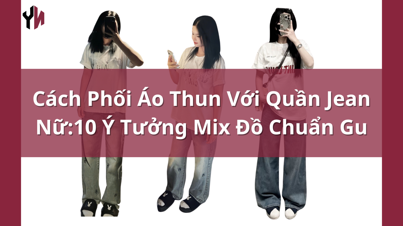 Cách phối áo thun với quần jeans nữ