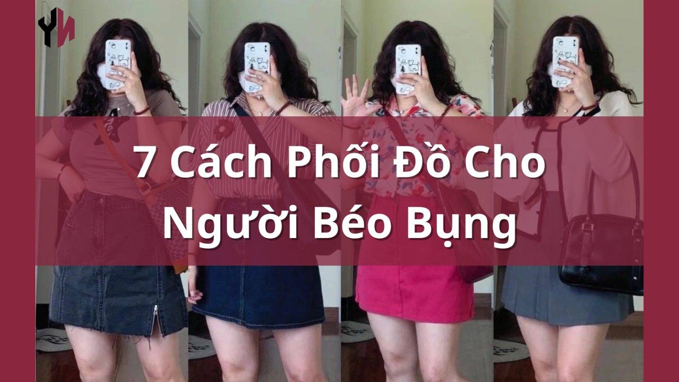 7 Cách Phối Đồ Cho Người Béo Bụng
