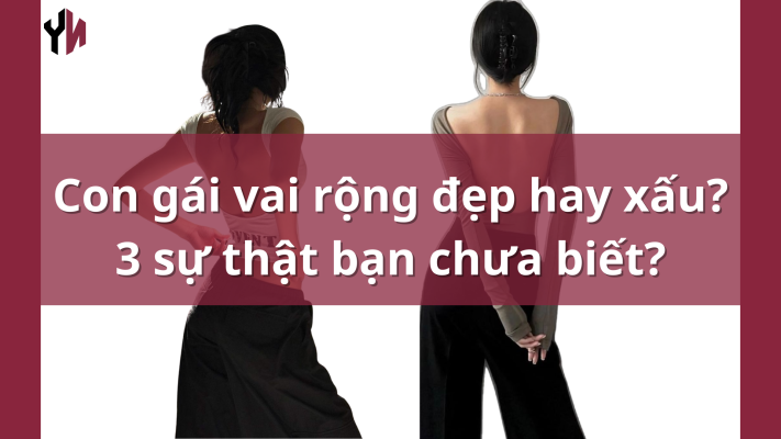 Con gái vai rộng đẹp hay xấu