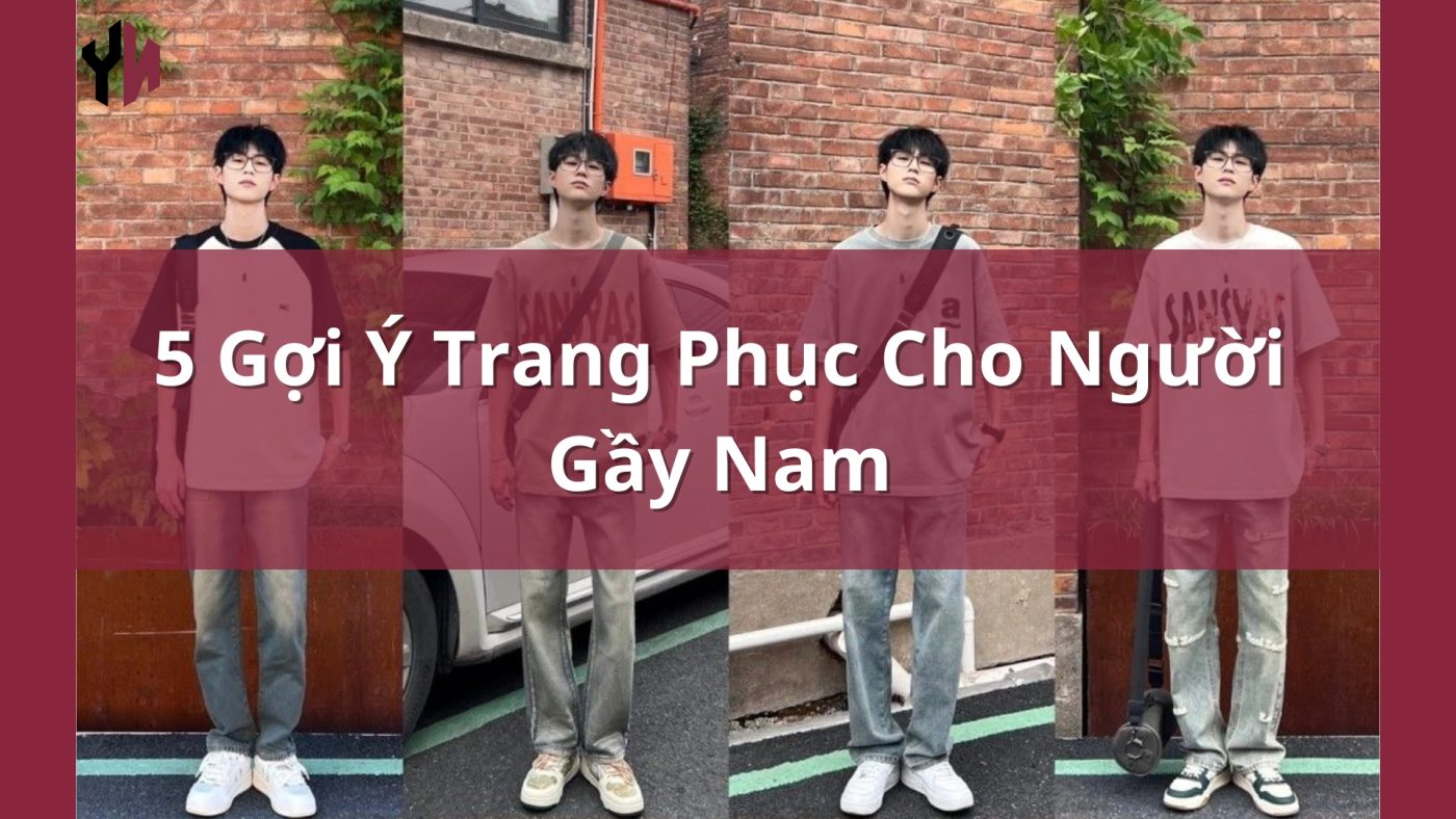 5 Gợi Ý Trang Phục Cho Người Gầy Nam