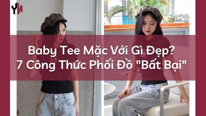 Baby Tee Mặc Với Gì Đẹp_ 7 Công Thức Phối Đồ _Bất Bại__()()