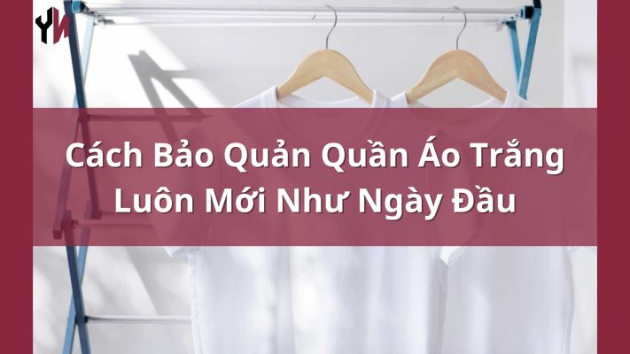 Cách Bảo Quản Quần Áo Trắng