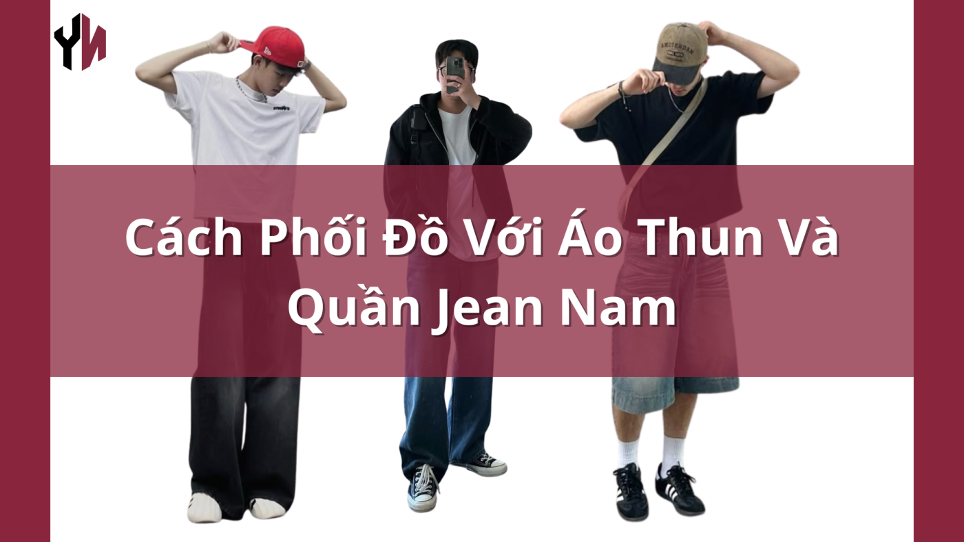 Cách Phối Đồ Với Áo Thun Và Quần Jean Nam