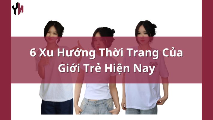 Xu Hướng Thời Trang Của Giới Trẻ Hiện Nay